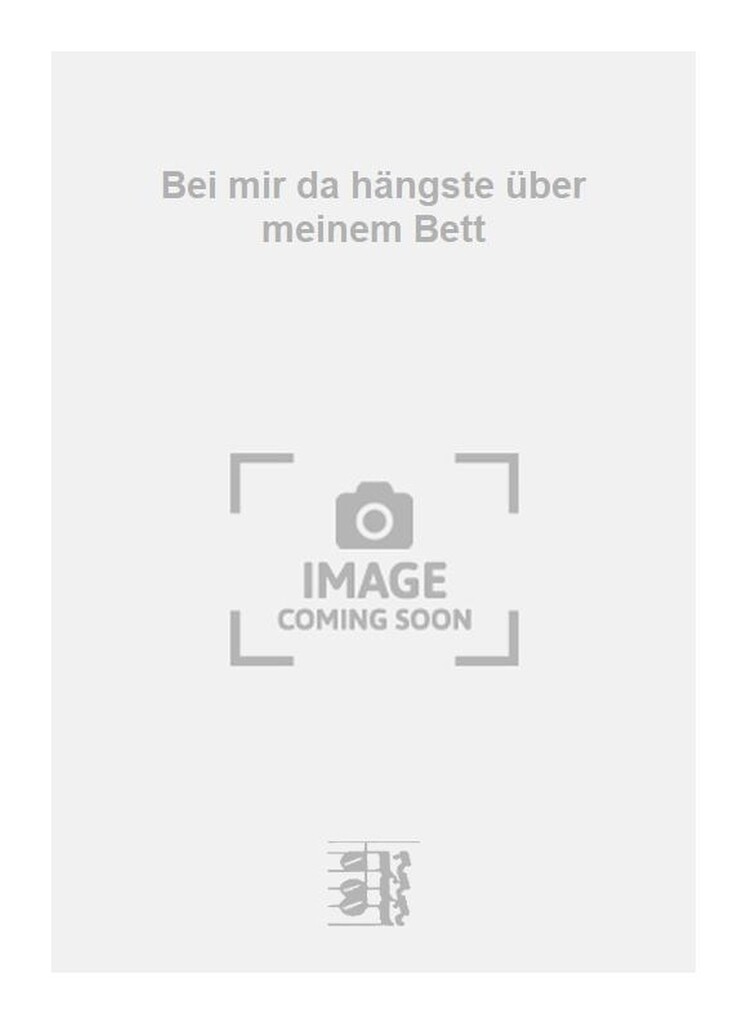 Bei mir da hängste über meinem Bett